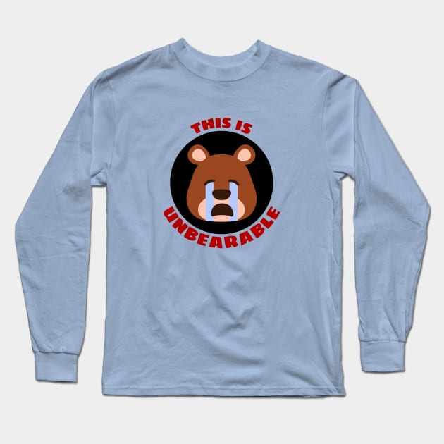 This Is Unbearable | Bear Pun Long Sleeve T-Shirt by Allthingspunny